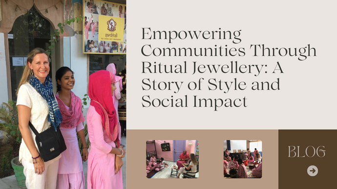 Empowering Communities Through Ritual Jewellery: A Story of Style and Social Impact