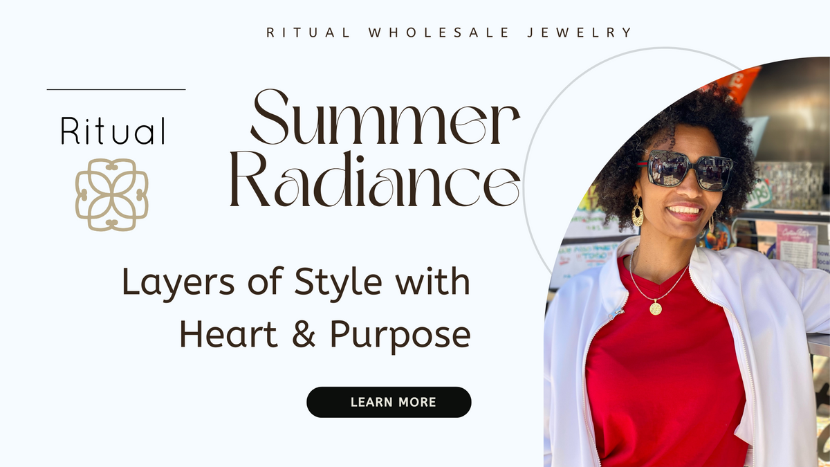 Summer Radiance: Layers of Style with Heart & Purpose – Ritual